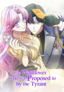 The Wallflower Who Was Proposed To By The Tyrant The Wallflower Who Was Proposed To By The Tyrant