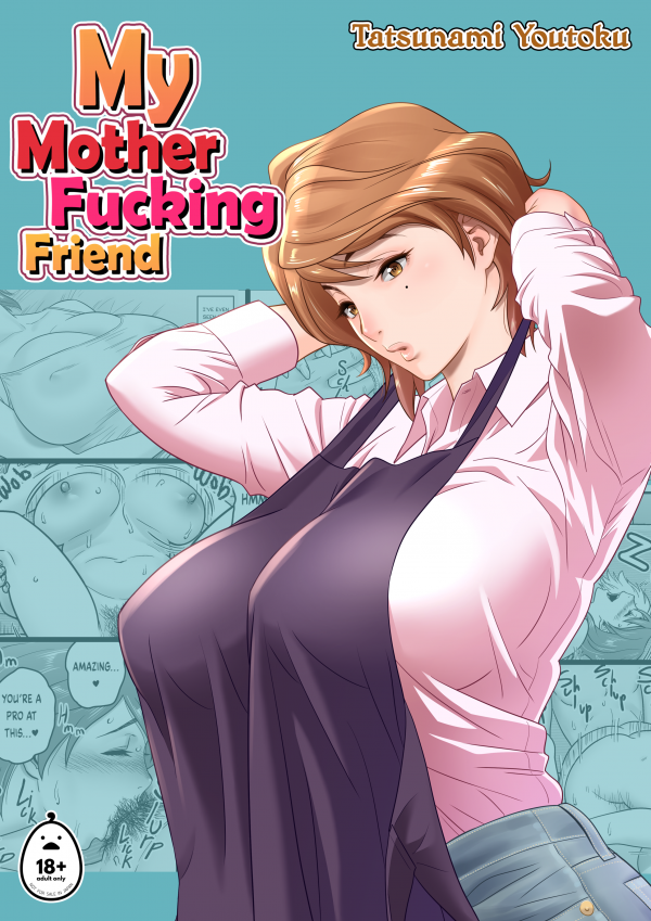My Mother Fucking Friend (Uncensored) My Mother Fucking Friend (Uncensored)